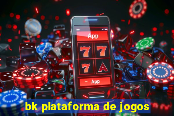 bk plataforma de jogos